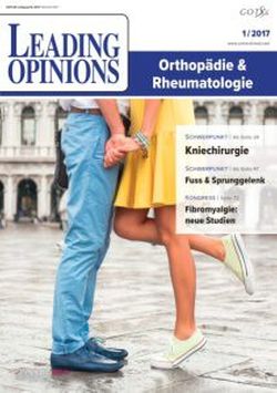 LEADING OPINIONS Orthopädie & Rheumatologie 2017/1 LEADING OPINIONS Orthopädie & Rheumatologie 2017/1