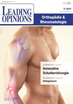 LEADING OPINIONS Orthopädie & Rheumatologie 2017/3 LEADING OPINIONS Orthopädie & Rheumatologie 2017/3